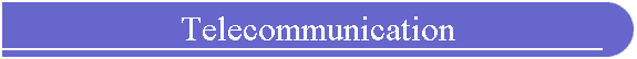 Telecommunication
